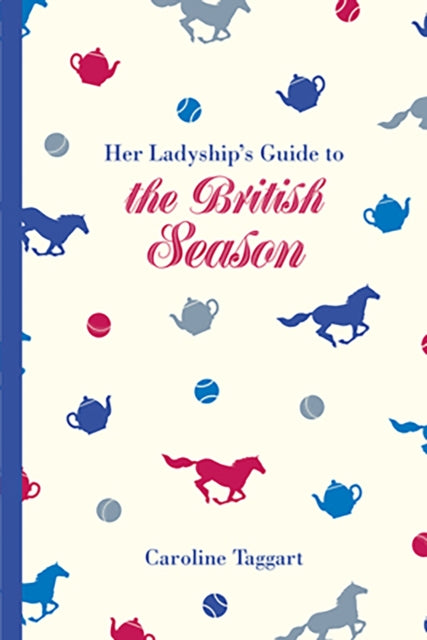Her Ladyships Guide to the British Season : The essential practical and etiquette guide - Book from The Bookhouse Broughty Ferry- Just £8.99! Shop now