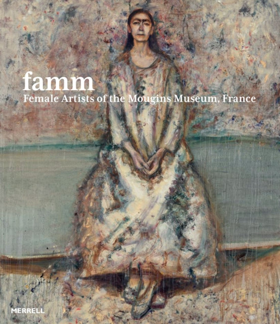 Famm: Female Artists of the Mougins Museum, France - Book from The Bookhouse Broughty Ferry- Just £50! Shop now