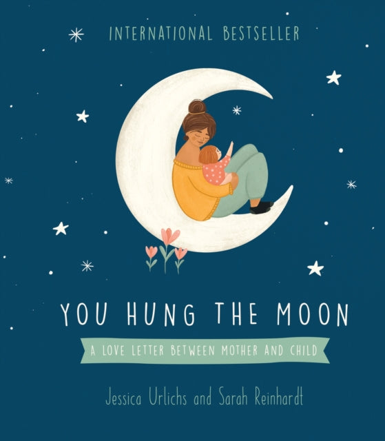 You Hung the Moon : A Love Letter Between Mother and Child - Book from The Bookhouse Broughty Ferry- Just £14.99! Shop now