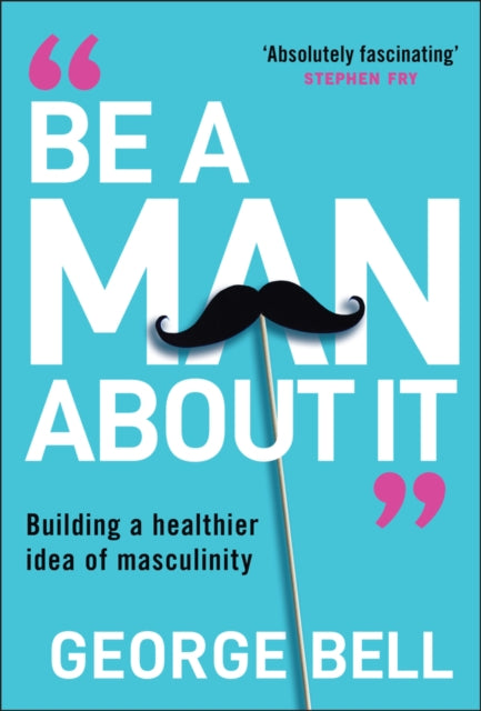 Be a Man About It - Book from The Bookhouse Broughty Ferry- Just £20! Shop now