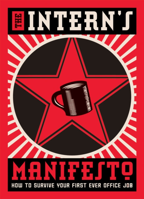 The Interns Manifesto : How to Survive Your First Ever Office Job - Book from The Bookhouse Broughty Ferry- Just £9.99! Shop now