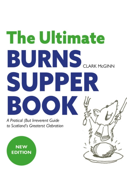 The Ultimate Burns Supper Book : A Practical (but Irreverent) Guide to Scotland’s Greatest Celebration - Book from The Bookhouse Broughty Ferry- Just £8.99! Shop now