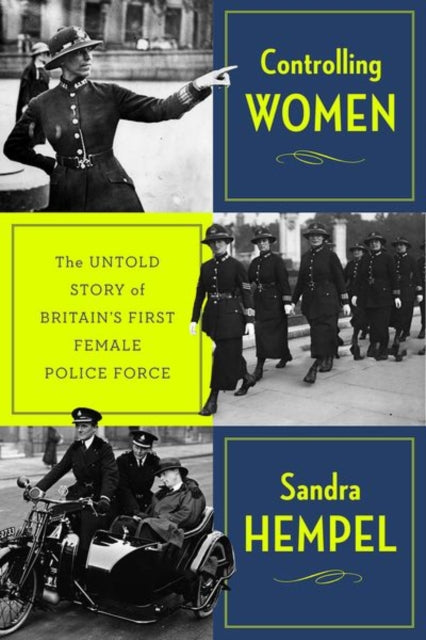 Controlling Women : The Untold Story of Britain’s First Female Police Force - Book from The Bookhouse Broughty Ferry- Just £22! Shop now