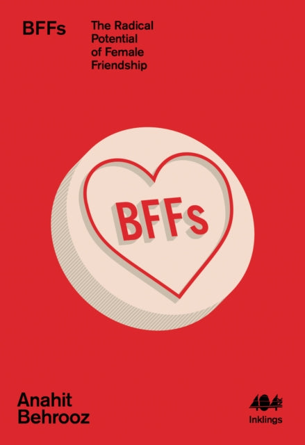 BFFs : The Radical Potential of Female Friendship : 15 - Book from The Bookhouse Broughty Ferry- Just £7.50! Shop now