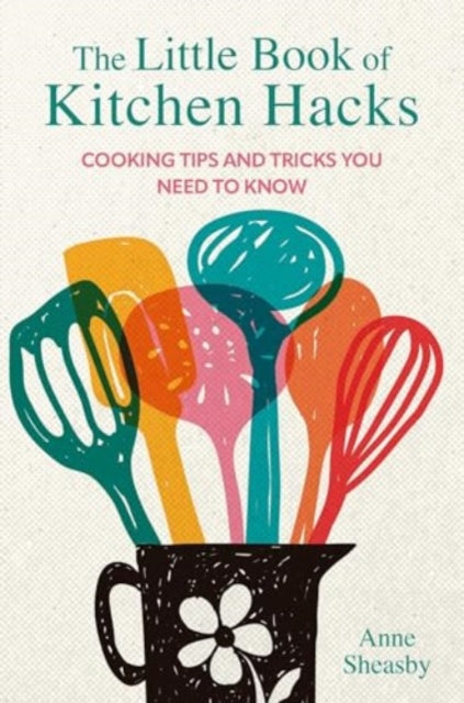 The Little Book of Kitchen Hacks - Book from The Bookhouse Broughty Ferry- Just £9.99! Shop now