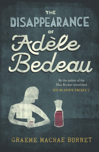 The Disappearance of Adele Bedeau - Book from The Bookhouse Broughty Ferry- Just £9.99! Shop now