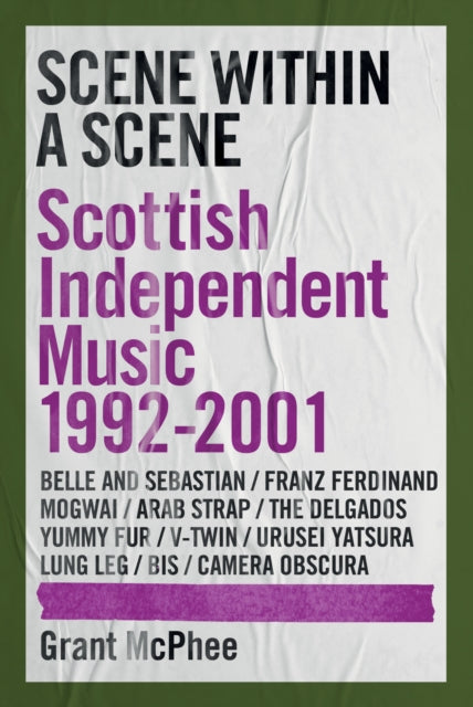 Scene Within A Scene : Scottish Independent Music 1992-2001 : 2 - Book from The Bookhouse Broughty Ferry- Just £25! Shop now