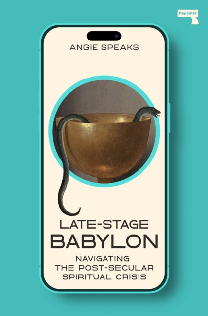 Late-Stage Babylon : Navigating the Post-Secular Spiritual Crisis - Book from The Bookhouse Broughty Ferry- Just £10.99! Shop now