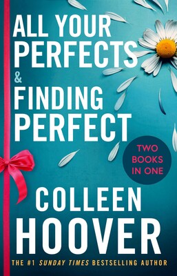 All Your Perfects / Finding Perfect Bind-up : A special bind-up edition featuring the fourth and fifth instalments in the addictive and heartwarming Hopeless series - Book from The Bookhouse Broughty Ferry- Just £9.99! Shop now
