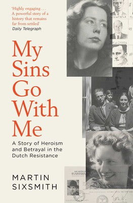 My Sins Go With Me : A Story of Heroism and Betrayal in the Dutch Resistance - Book from The Bookhouse Broughty Ferry- Just £10.99! Shop now