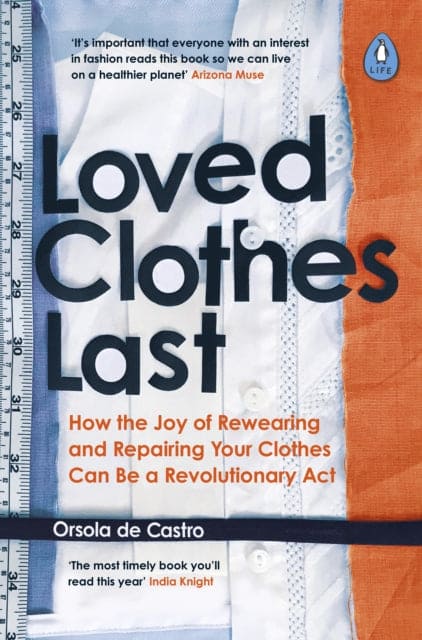 Loved Clothes Last : How the Joy of Rewearing and Repairing Your Clothes Can Be a Revolutionary Act - Book from The Bookhouse Broughty Ferry- Just £12.99! Shop now