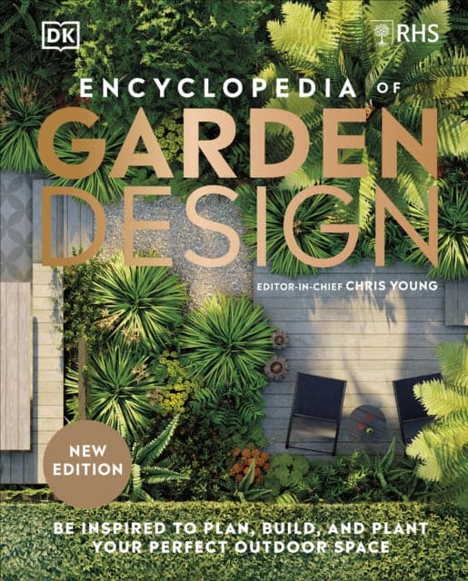 RHS Encyclopedia of Garden Design : Be Inspired to Plan, Build, and Plant Your Perfect Outdoor Space - Book from The Bookhouse Broughty Ferry- Just £35! Shop now