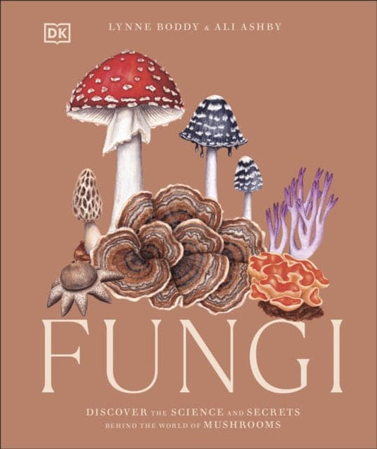 Fungi : Discover the Science and Secrets Behind the World of Mushrooms - Book from The Bookhouse Broughty Ferry- Just £25! Shop now