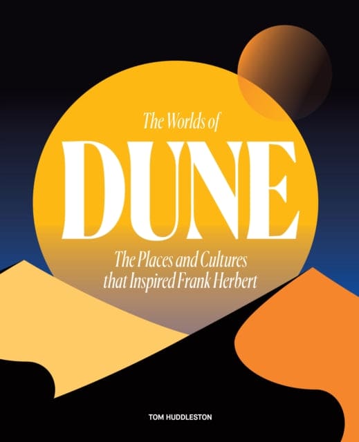 The Worlds of Dune : The Places and Cultures that Inspired Frank Herbert - Book from The Bookhouse Broughty Ferry- Just £25! Shop now