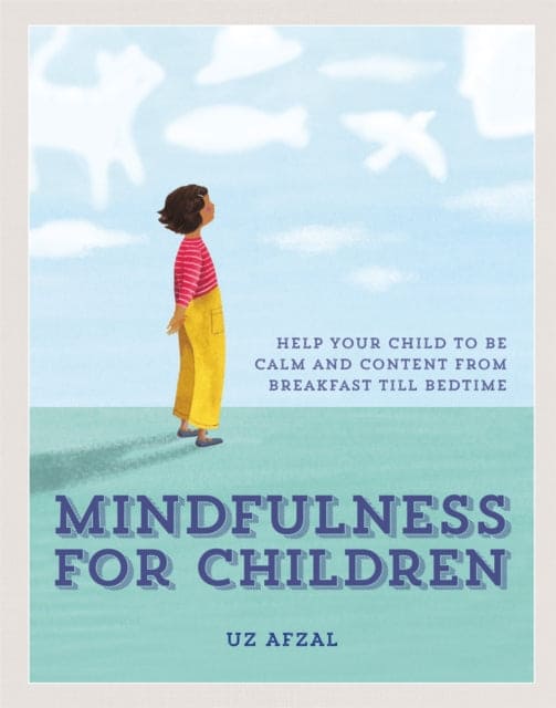 Mindfulness for Children : Help Your Child to be Calm and Content, from Breakfast till Bedtime - Book from The Bookhouse Broughty Ferry- Just £18.99! Shop now