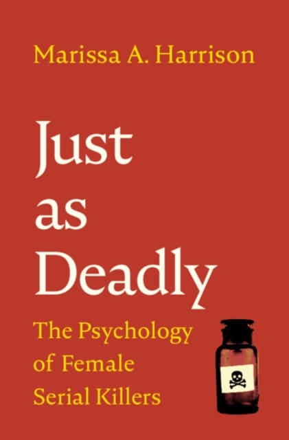 Just as Deadly : The Psychology of Female Serial Killers - Book from The Bookhouse Broughty Ferry- Just £58! Shop now