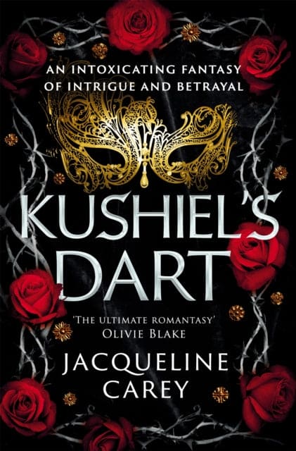 Kushiel's Dart : A Fantasy Romance Full of Magic and Desire - Book from The Bookhouse Broughty Ferry- Just £12.99! Shop now