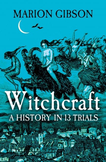 Witchcraft : A History in Thirteen Trials - Book from The Bookhouse Broughty Ferry- Just £20! Shop now