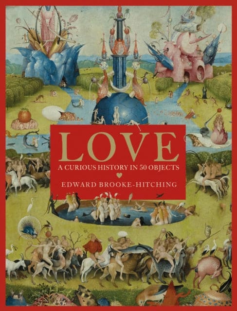 Love; A Curious History - Book from The Bookhouse Broughty Ferry- Just £30! Shop now