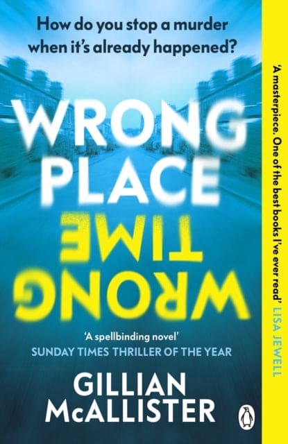 Wrong Place Wrong Time : Can you stop a murder after it's already happened? THE SUNDAY TIMES THRILLER OF THE YEAR AND REESE'S BOOK CLUB PICK 2022 - Book from The Bookhouse Broughty Ferry- Just £10.99! Shop now