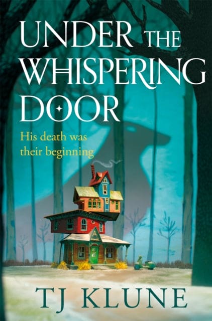 Under the Whispering Door : A cosy fantasy about how to embrace life - and the afterlife - with found family. - Book from The Bookhouse Broughty Ferry- Just £10.99! Shop now