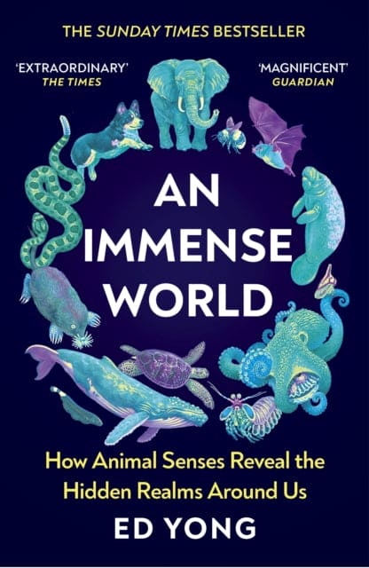An Immense World : How Animal Senses Reveal the Hidden Realms Around Us (THE SUNDAY TIMES BESTSELLER) - Book from The Bookhouse Broughty Ferry- Just £12.99! Shop now