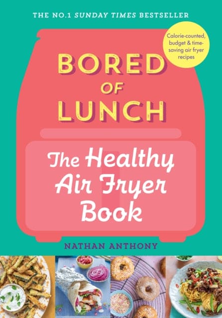 Bored of Lunch: The Healthy Air Fryer Book - Book from The Bookhouse Broughty Ferry- Just £20! Shop now