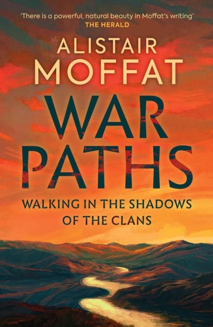 War Paths : Walking in the Shadows of the Clans - Book from The Bookhouse Broughty Ferry- Just £18.99! Shop now