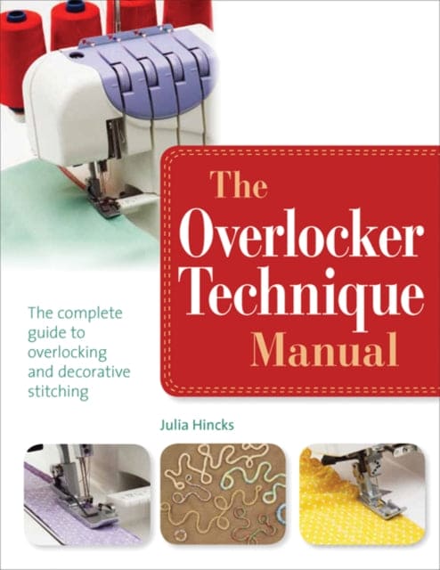 The Overlocker Technique Manual : The Complete Guide to Serging and Decorative Stitching - Book from The Bookhouse Broughty Ferry- Just £14.99! Shop now