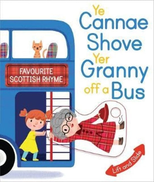 Ye Cannae Shove Yer Granny Off A Bus : A Favourite Scottish Rhyme with Moving Parts - Book from The Bookhouse Broughty Ferry- Just £7.99! Shop now
