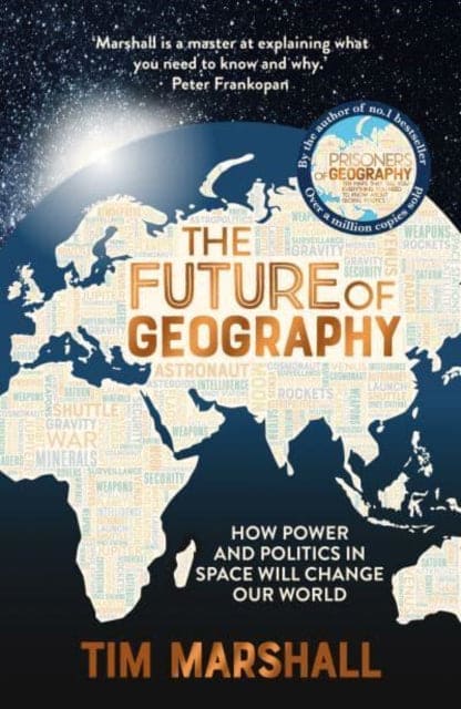 The Future of Geography : How Power and Politics in Space Will Change Our World - THE NO.1 SUNDAY TIMES BESTSELLER - Book from The Bookhouse Broughty Ferry- Just £10.99! Shop now