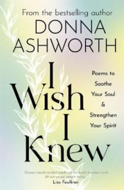 I Wish I Knew : Poems to Soothe Your Soul & Strengthen Your Spirit - Book from The Bookhouse Broughty Ferry- Just £10.99! Shop now