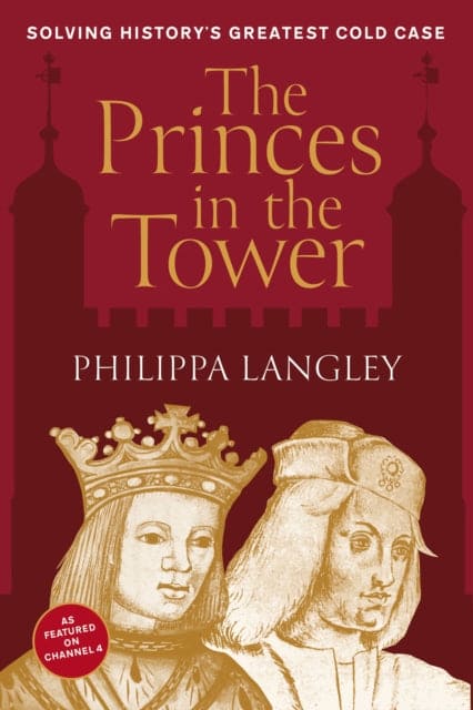 The Princes in the Tower : Solving History's Greatest Cold Case - Book from The Bookhouse Broughty Ferry- Just £25! Shop now