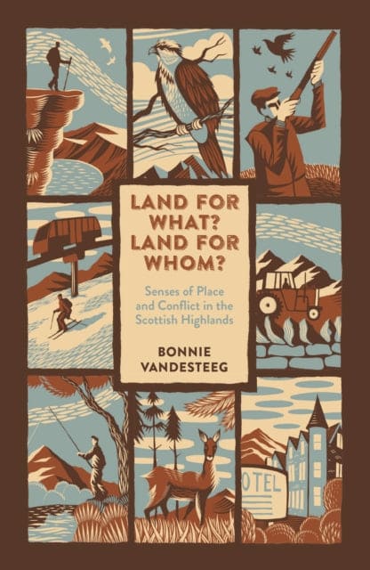 Land for What? Land for Whom? : Senses of Place and Conflict in the Scottish Highlands - Book from The Bookhouse Broughty Ferry- Just £9.99! Shop now