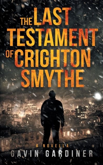 The Last Testament of Crighton Smythe - Book from The Bookhouse Broughty Ferry- Just £4.99! Shop now