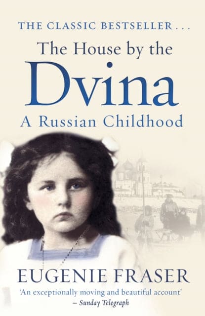 The House by the Dvina : A Russian Childhood - Book from The Bookhouse Broughty Ferry- Just £10.99! Shop now