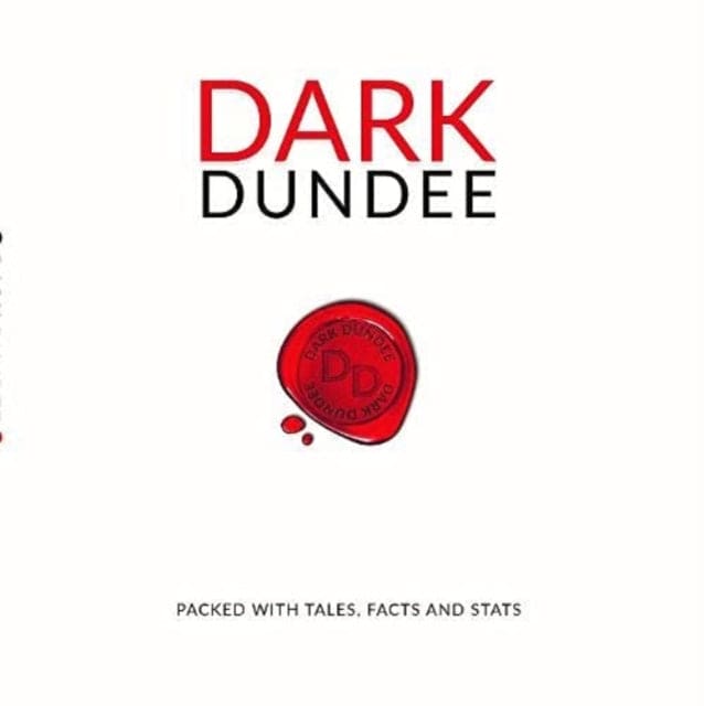 Dark Dundee - Book from The Bookhouse Broughty Ferry- Just £12! Shop now