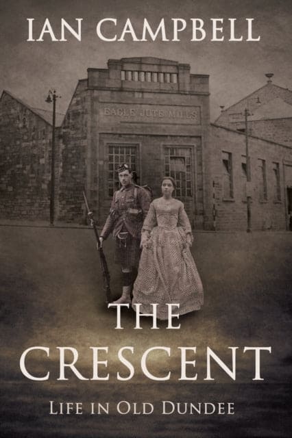 The Crescent : Life in Old Dundee - Book from The Bookhouse Broughty Ferry- Just £10.05! Shop now